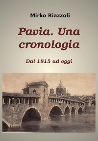 Cover Cronologia di Pavia Dal 1815 ai giorni nostri