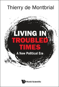 Cover LIVING IN TROUBLED TIMES: A NEW POLITICAL ERA