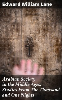 Cover Arabian Society in the Middle Ages: Studies From The Thousand and One Nights