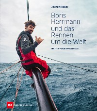 Cover Boris Herrmann und das Rennen um die Welt