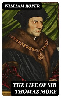 Cover The Life of Sir Thomas More