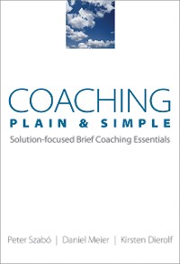 Cover Coaching Plain & Simple: Solution-focused Brief Coaching Essentials