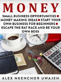 Cover Money: Small Business Opportunities - Money Making Ideas - Start Your Own Business for Beginners - Escape the Rat Race and Be Your Own Boss