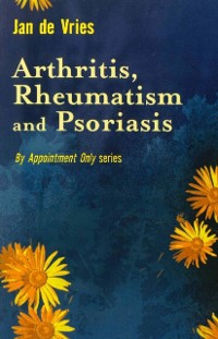 Cover Arthritis, Rheumatism and Psoriasis