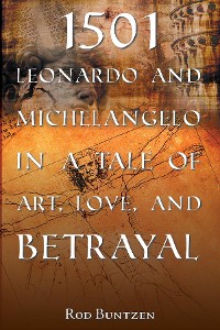 Cover 1501 Leonardo and Michelangelo in a Tale of  Art, Love, and Betrayal