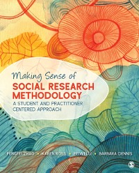 Cover Making Sense of Social Research Methodology : A Student and Practitioner Centered Approach