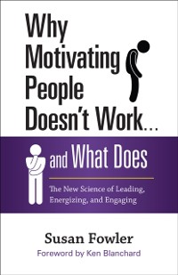 Cover Why Motivating People Doesn't Work . . . and What Does