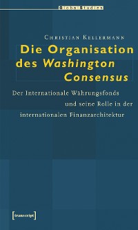 Cover Die Organisation des Washington Consensus