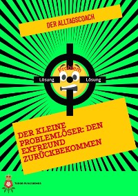 Cover Der Kleine Problemlöser: Den Exfreund zurückbekommen