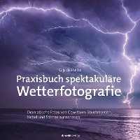 Cover Praxisbuch spektakuläre Wetterfotografie