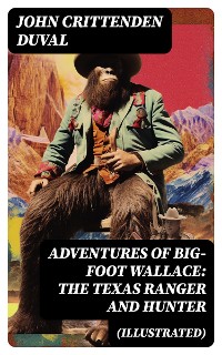 Cover Adventures of Big-Foot Wallace: The Texas Ranger and Hunter (Illustrated)