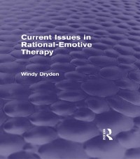 Cover Current Issues in Rational-Emotive Therapy (Psychology Revivals)
