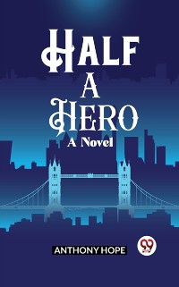 Cover Half a Hero A Novel