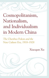 Cover Cosmopolitanism, Nationalism, and Individualism in Modern China