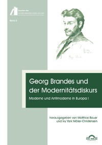 Cover Georg Brandes und der Modernitätsdiskurs: Moderne und Antimoderne in Europa I