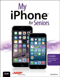 Cover My iPhone for Seniors (Covers iOS 8 for iPhone 6/6 Plus, 5S/5C/5, and 4S)