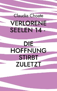 Cover Verlorene Seelen 14 - Die Hoffnung stirbt zuletzt