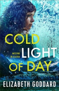Cover Cold Light of Day (Missing in Alaska Book #1)