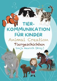 Cover Tierkommunikation für Kinder: Animal Creation Tiergeschichten