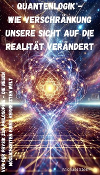 Cover Quantenlogik - Wie Verschränkung unsere Sicht auf die Realität verändert