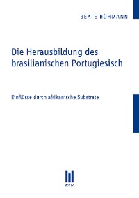 Cover Die Herausbildung des brasilianischen Portugiesisch