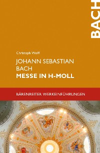 Cover Johann Sebastian Bach. Messe in h-Moll BWV 232