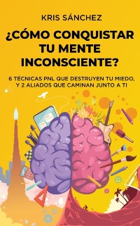 Cover Como conquistar tu mente inconsciente?