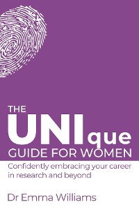 Cover The UNIque Guide for Women: Confidently embracing your career in research and beyond
