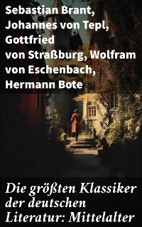 Cover Die größten Klassiker der deutschen Literatur: Mittelalter
