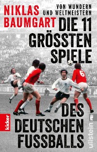 Cover Von Wundern und Weltmeistern: Die 11 größten Spiele des deutschen Fußballs