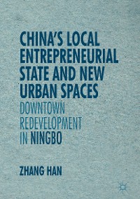 Cover China’s Local Entrepreneurial State and New Urban Spaces