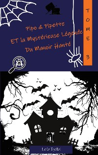 Cover Pipo et Pipette et la Mystérieuse Légende du Manoir Hanté