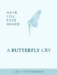 Cover Have Your Ever Heard Butterfly Cry?