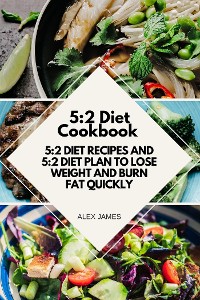 Cover 5:2 Diet Cookbook - 5:2 Diet Recipes and 5:2 Diet Plan to Lose Weight and Burn Fat Quickly