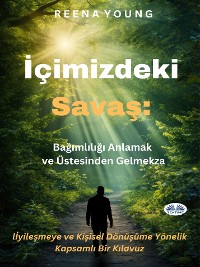 Cover İçimizdeki Savaş: Bağımlılığı Anlamak Ve Üstesinden Gelmek