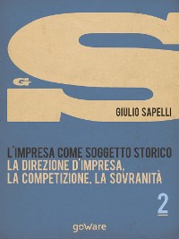 Cover L’impresa come soggetto storico. La direzione d’impresa, la competizione, la sovranità – Vol. 2