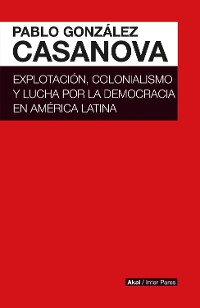 Cover Explotación, colonialismo y lucha por la democracia en América Latina