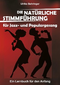 Cover Die natürliche Stimmführung für Jazz- und Populargesang