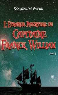 Cover L’étrange aventure du Capitaine Franck William - Tome 1