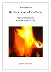 Cover Da Twin Peaks a Twin Peaks. Piccola guida pratica al mondo di David Lynch