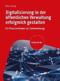 Cover Digitalisierung in der öffentlichen Verwaltung erfolgreich gestalten