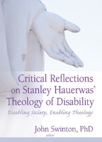 Cover Critical Reflections on Stanley Hauerwas' Theology of Disability