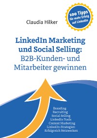 Cover LinkedIn Marketing und Social Selling: B2B-Kunden- und Mitarbeiter gewinnen