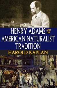Cover Henry Adams and the American Naturalist Tradition