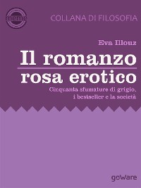 Cover Il romanzo rosa erotico. Cinquanta sfumature di grigio, i bestseller e la società