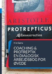 Cover Coaching & protreptik. En dialogisk arbejdsbog for øvede