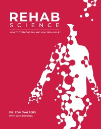 Cover Rehab Science: How to Overcome Pain and Heal from Injury