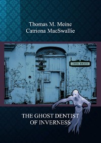 Cover THE GHOST DENTIST OF INVERNESS