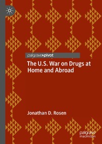 Cover The U.S. War on Drugs at Home and Abroad