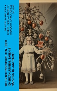 Cover Weihnachtsgeschichten: Über 100 Erzählungen, Sagen & Märchen (Illustriert)